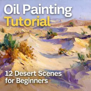 Oil Painting Tutorial – 12 Desert Scenes for Beginners. oil painting tutorial for beginners