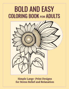 Bold and Easy Coloring Book for Adults – Featuring bold lines and large print illustrations for relaxation and beginner-friendly coloring.